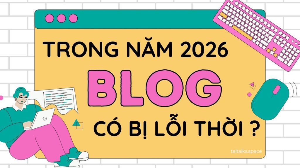 lieu-viet-blog-cho-nam-2026-la-bi-loi-thoi